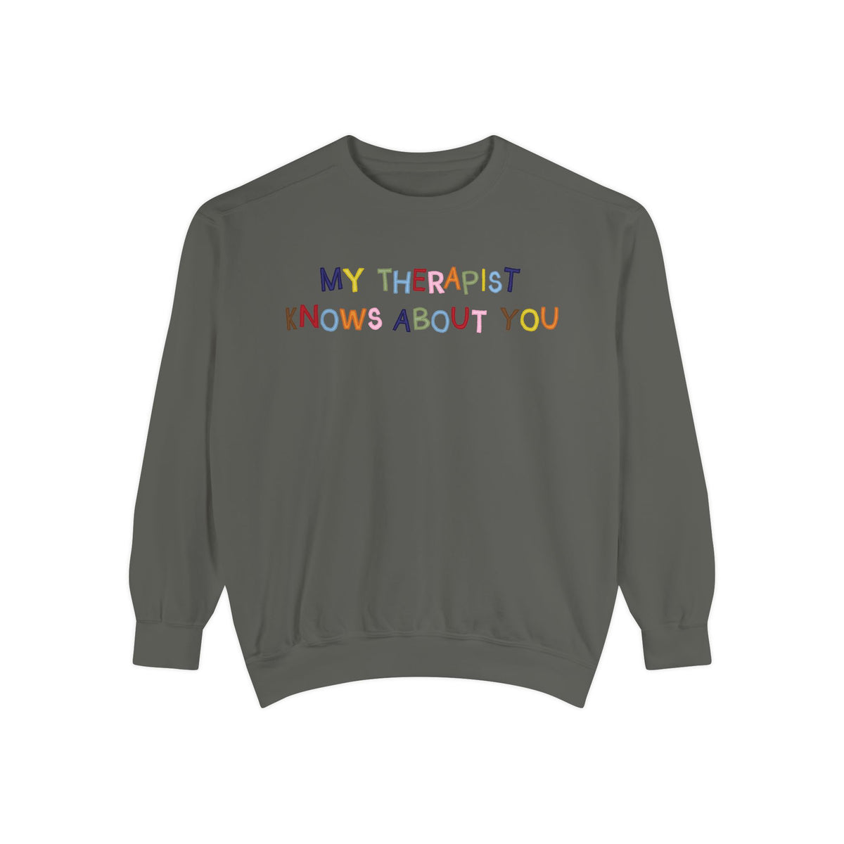 My Therapist Knows About You Crewneck