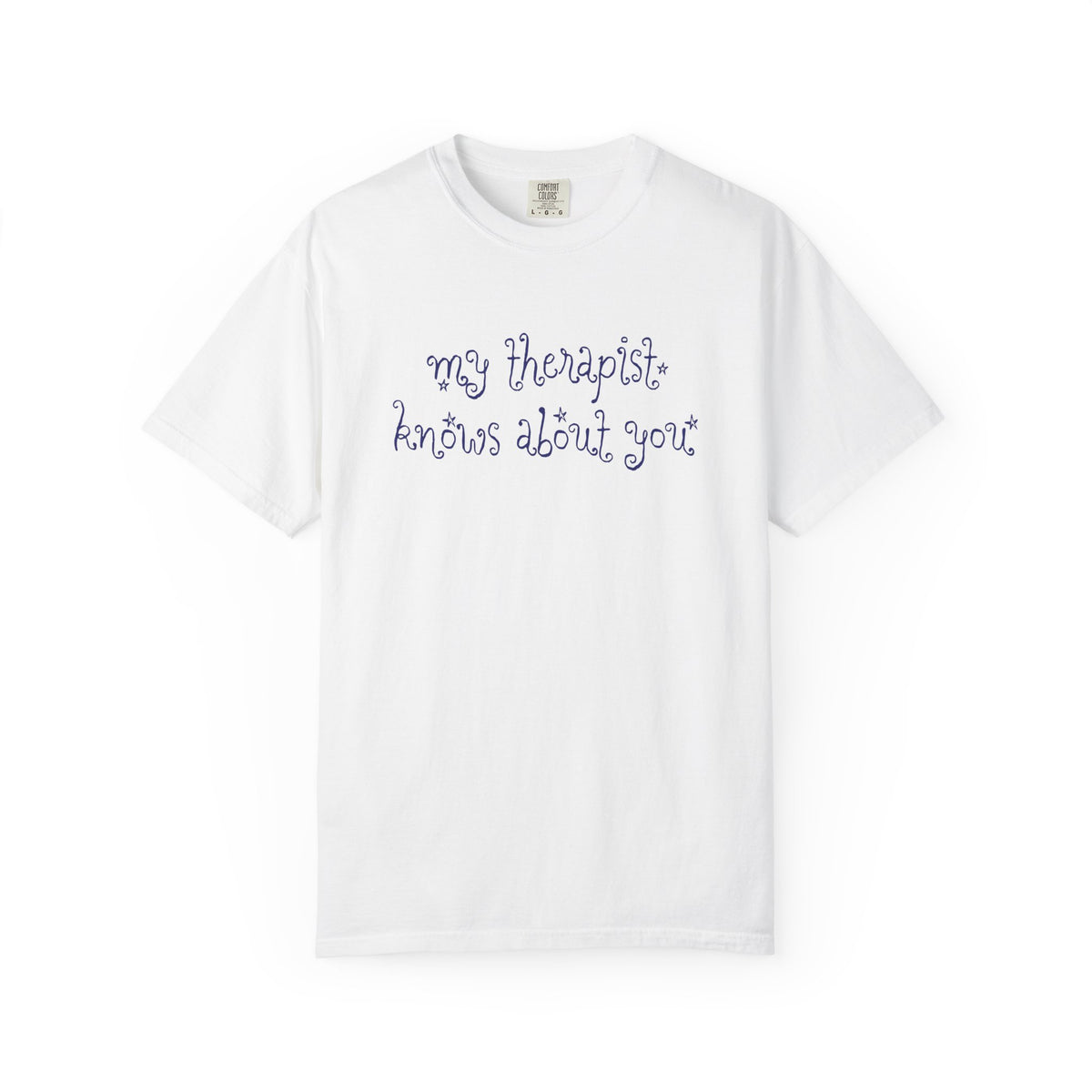 My Therapist Knows About You T-Shirt