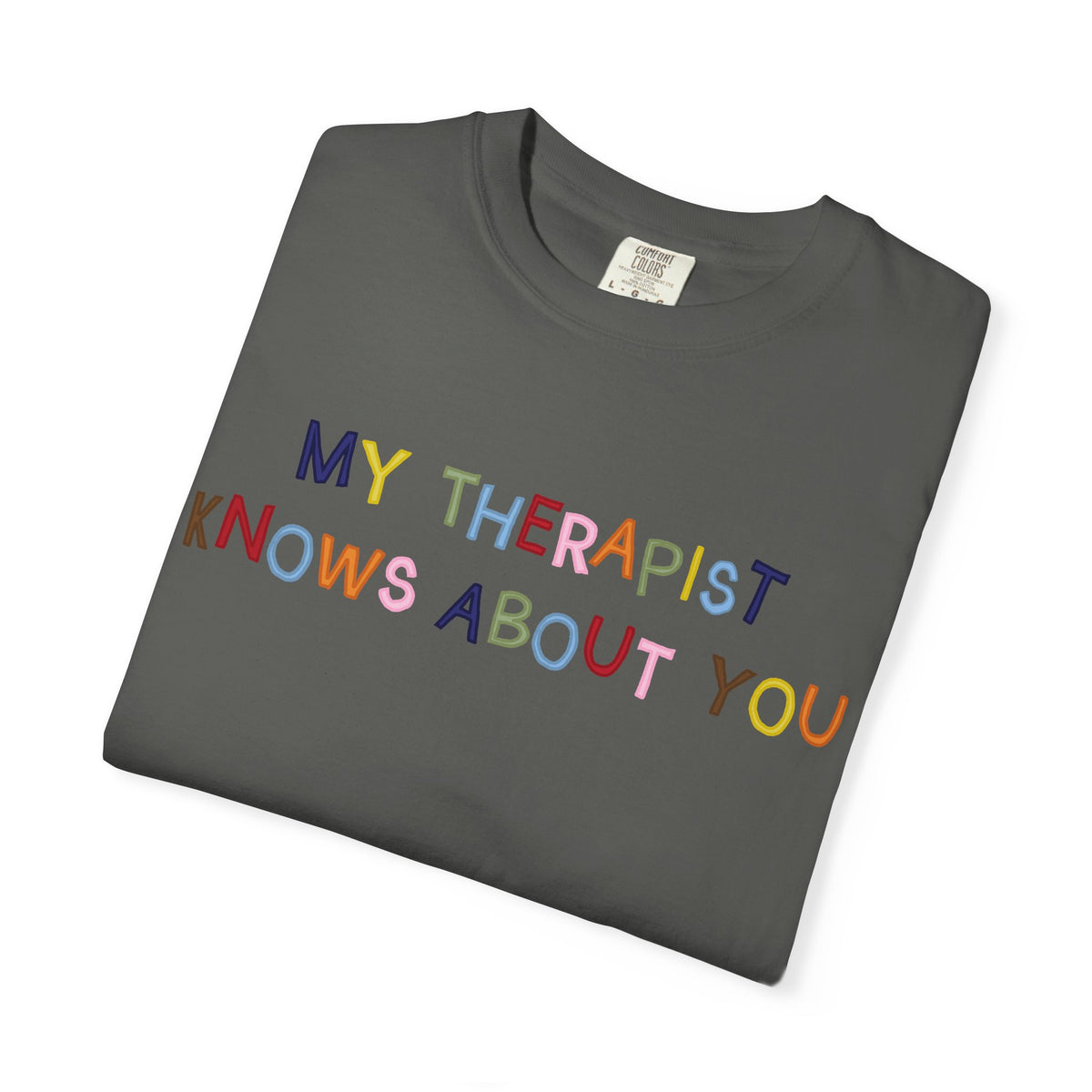 My Therapist Knows About You T-Shirt (Colorful)