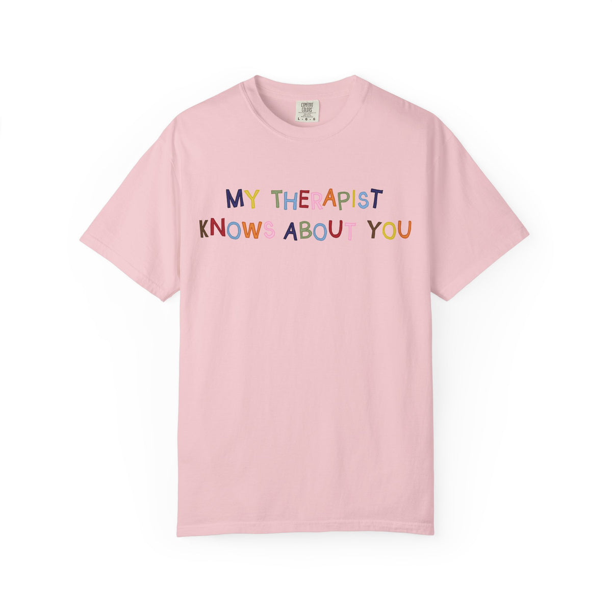 My Therapist Knows About You T-Shirt (Colorful)