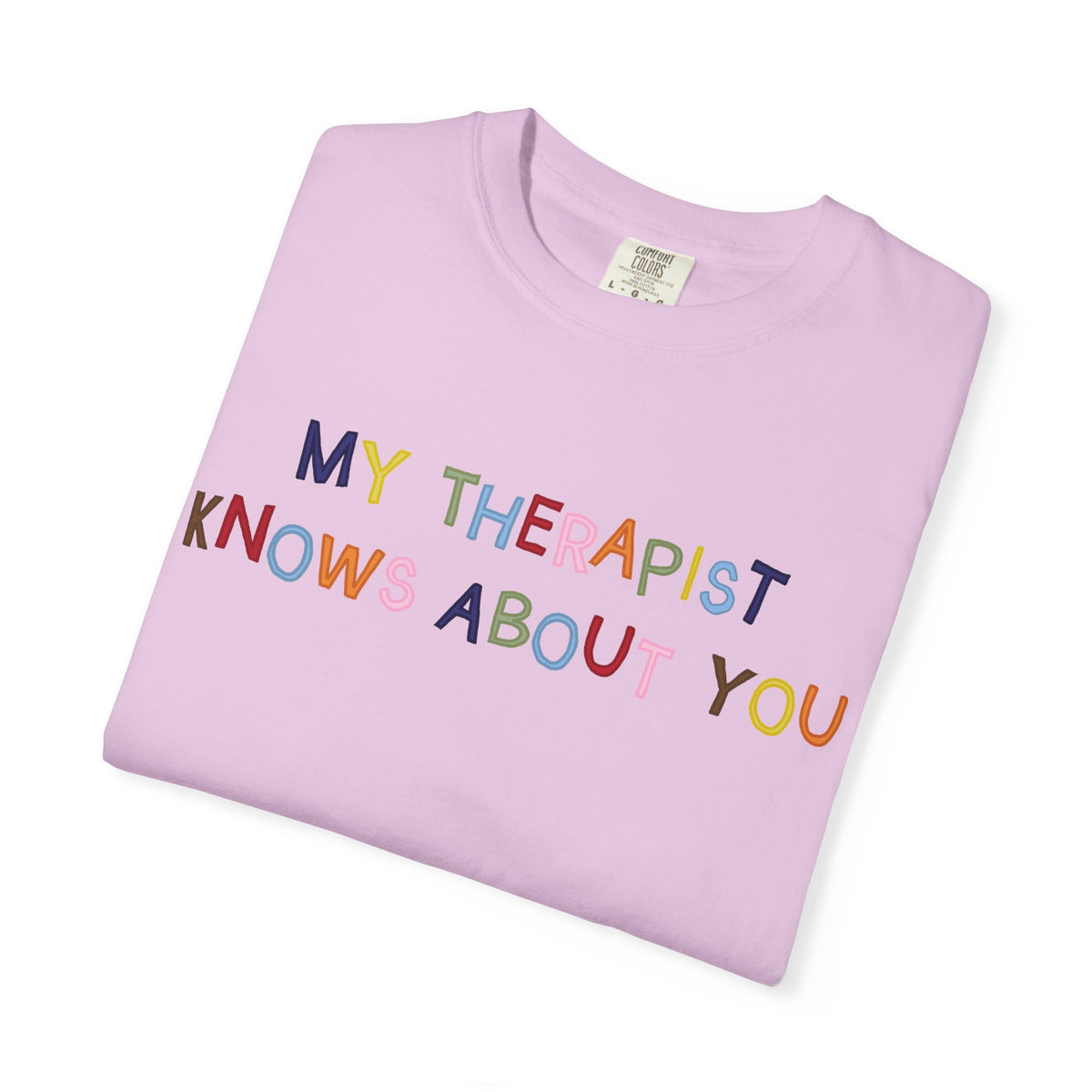My Therapist Knows About You T-Shirt (Colorful)
