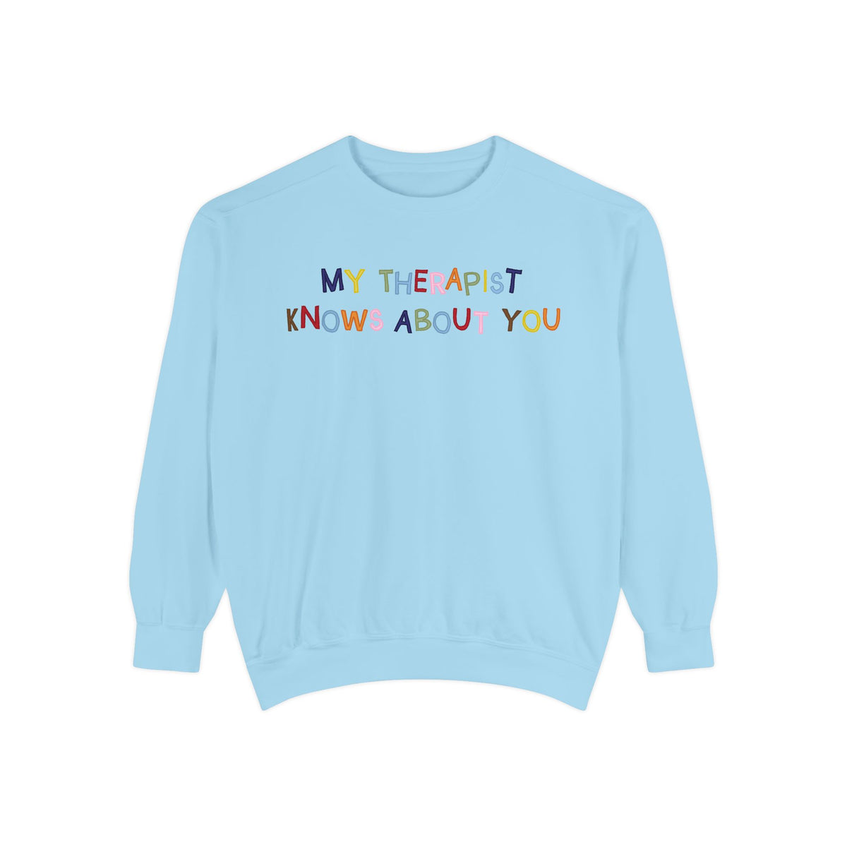 My Therapist Knows About You Crewneck