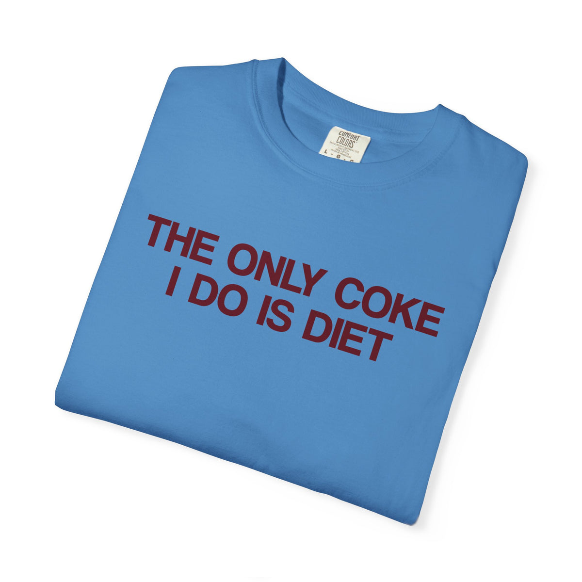 The Only Coke I Do Is Diet T-Shirt