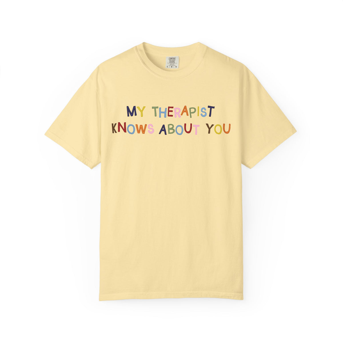 My Therapist Knows About You T-Shirt (Colorful)