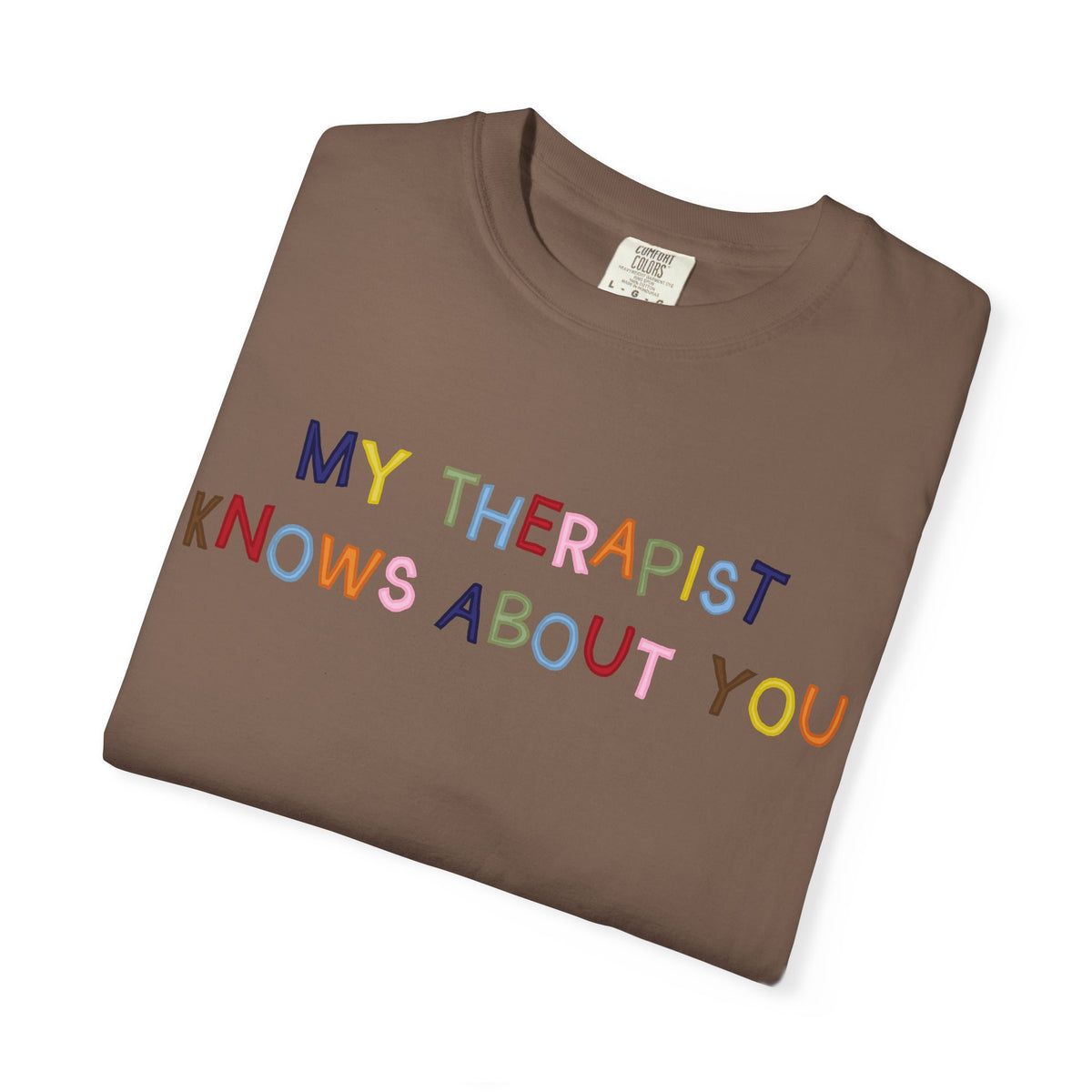 My Therapist Knows About You T-Shirt (Colorful)