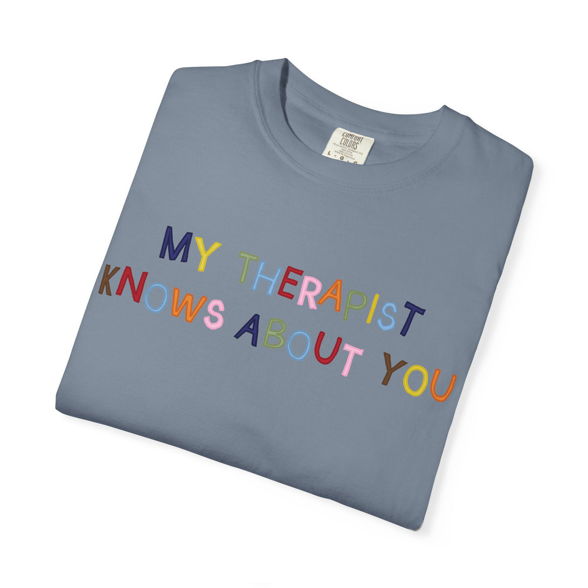 My Therapist Knows About You T-Shirt (Colorful)