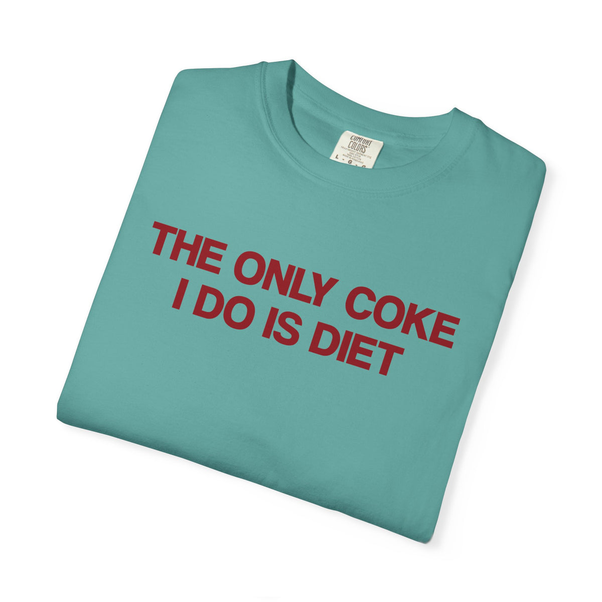 The Only Coke I Do Is Diet T-Shirt