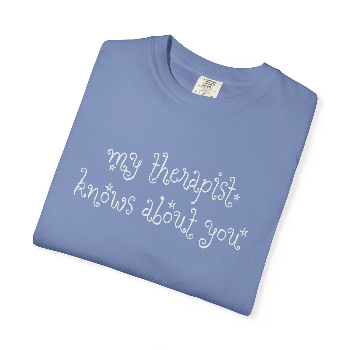 My Therapist Knows About You T-Shirt