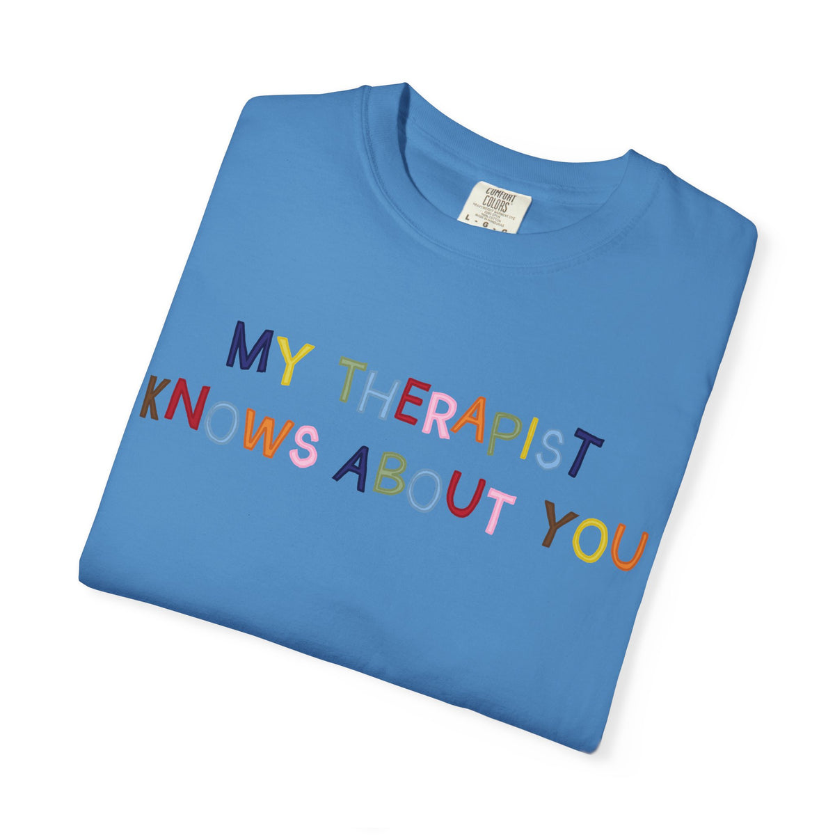 My Therapist Knows About You T-Shirt (Colorful)