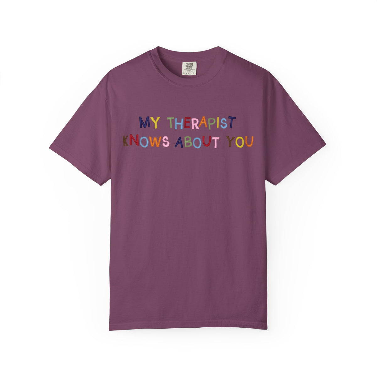 My Therapist Knows About You T-Shirt (Colorful)