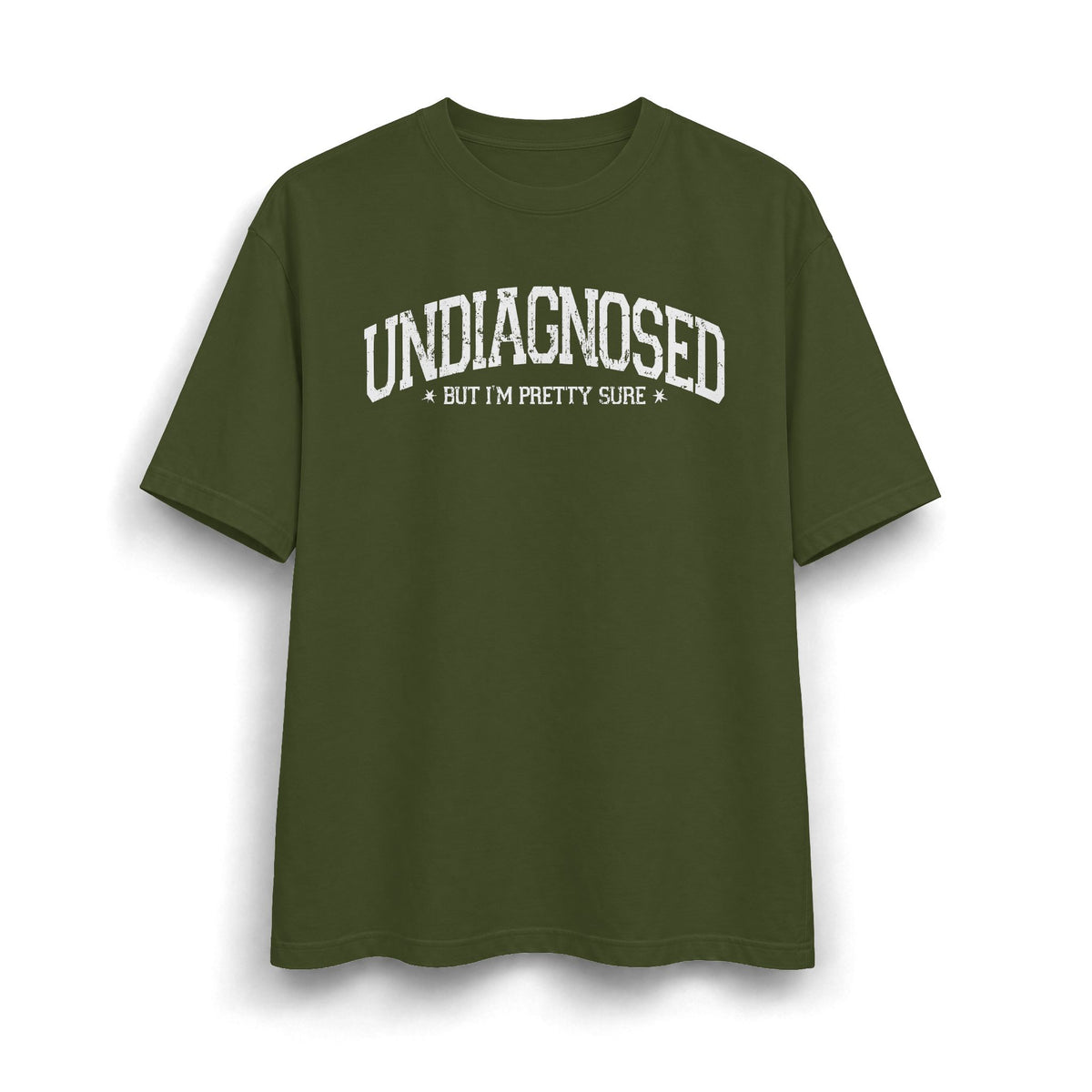 Undiagnosed But I’m Pretty Sure T-Shirt