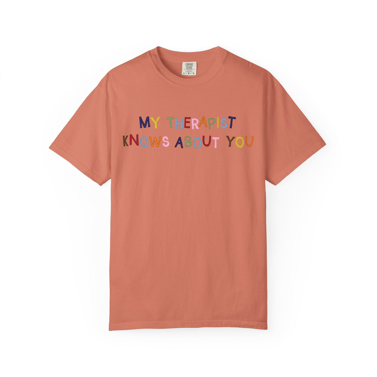 My Therapist Knows About You T-Shirt (Colorful)