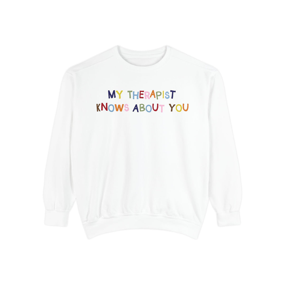 My Therapist Knows About You Crewneck