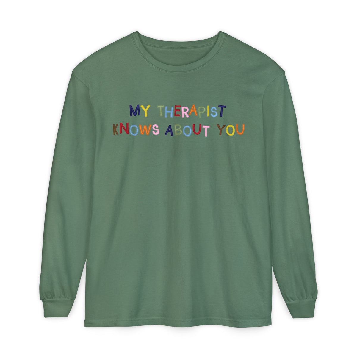 My Therapist Knows About You Long Sleeve T-Shirt