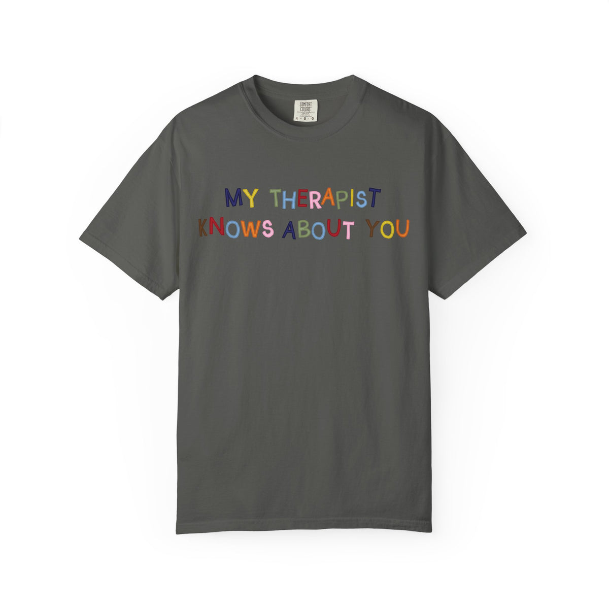 My Therapist Knows About You T-Shirt (Colorful)