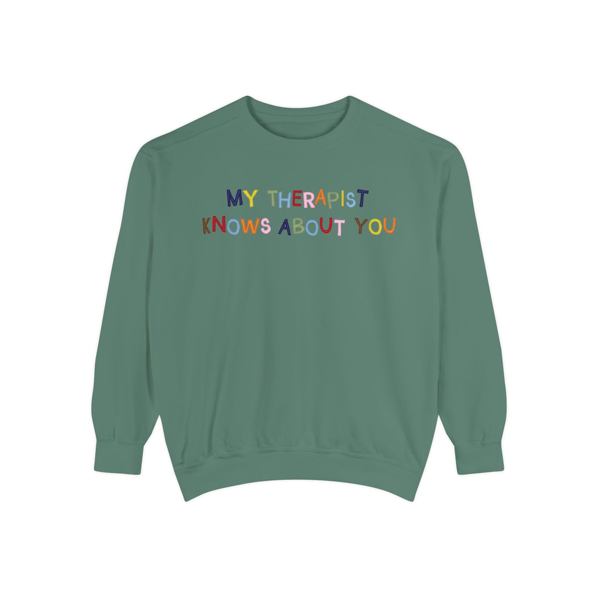 My Therapist Knows About You Crewneck