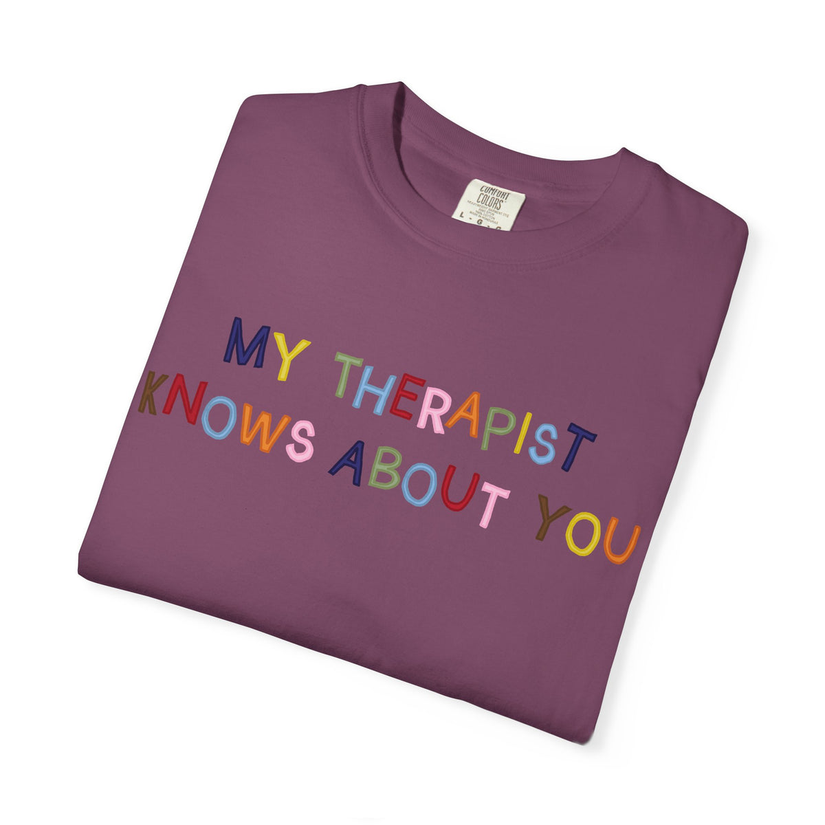 My Therapist Knows About You T-Shirt (Colorful)