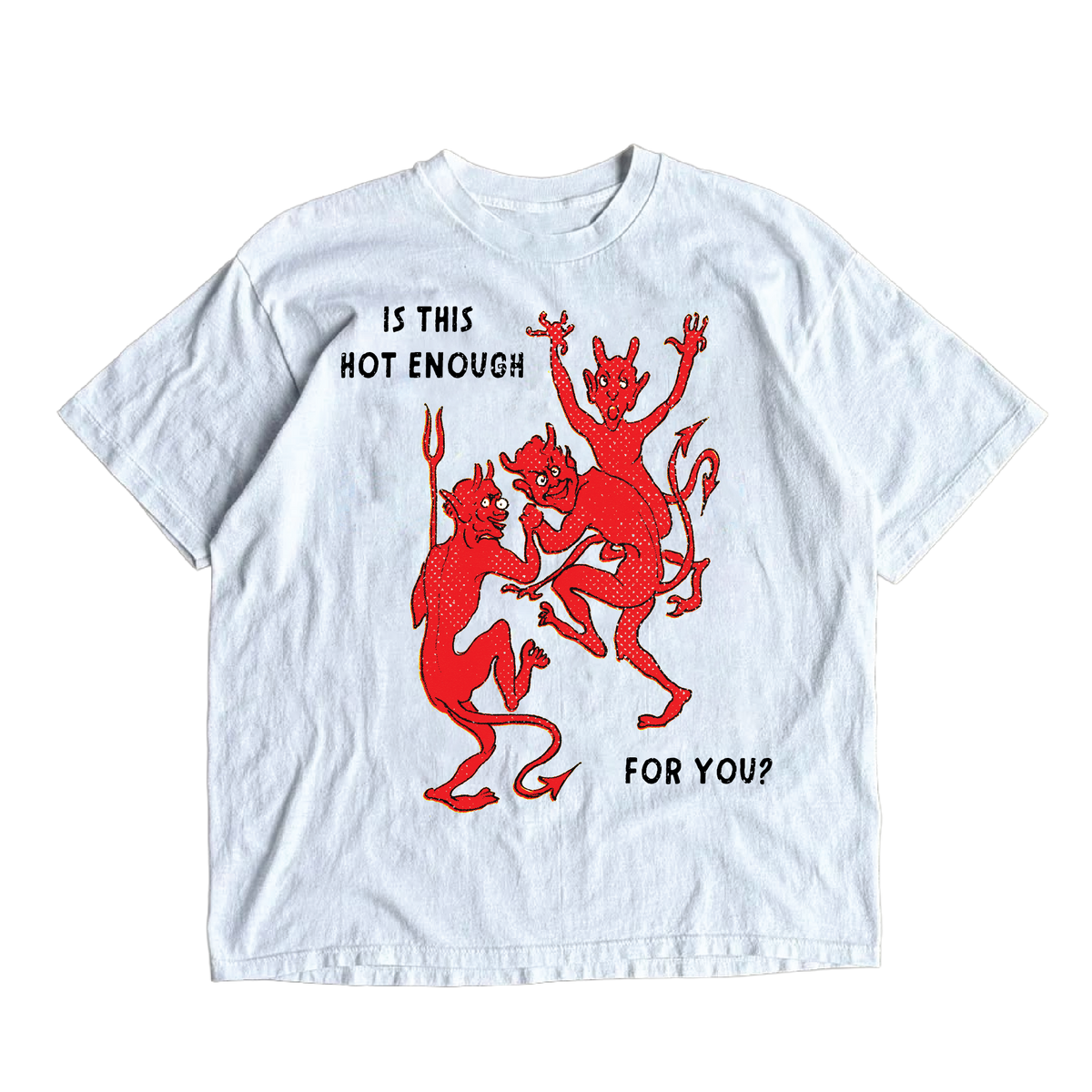 Is This Hot Enough For You? T-Shirt