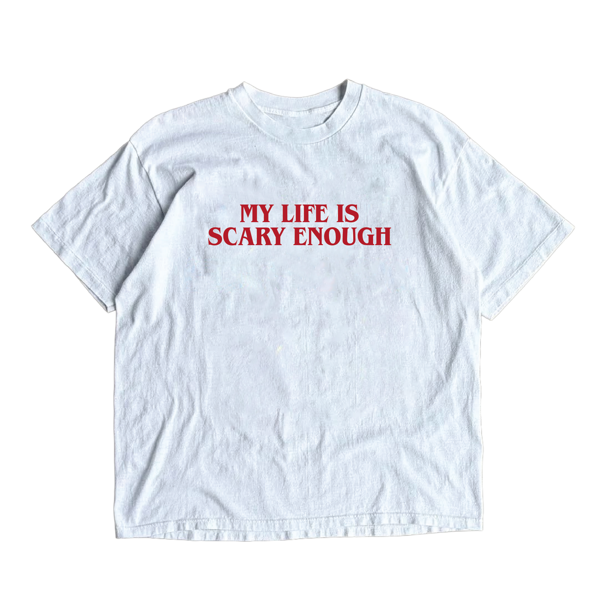 My Life Is Scary Enough T-Shirt