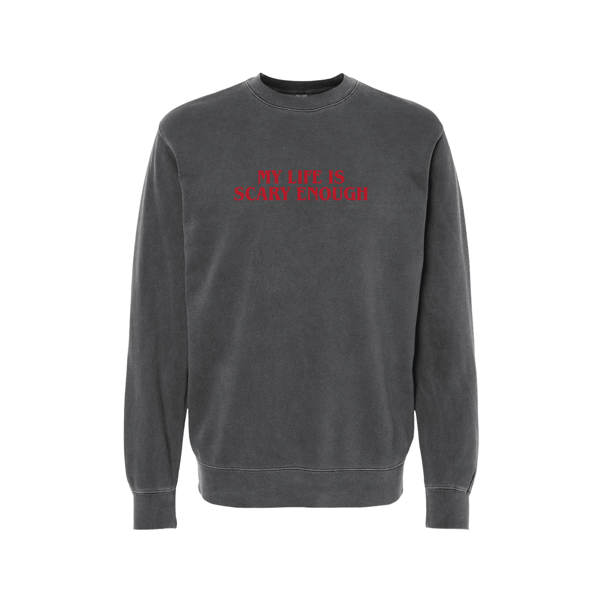 My Life Is Scary Enough Crewneck