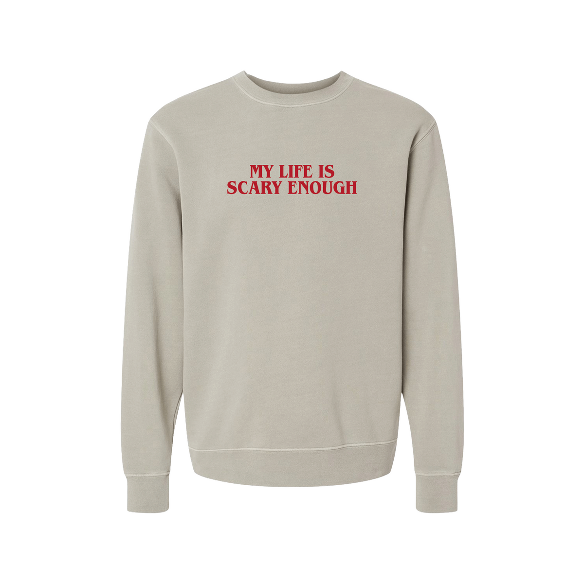 My Life Is Scary Enough Crewneck