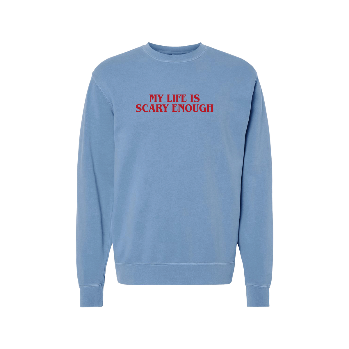 My Life Is Scary Enough Crewneck