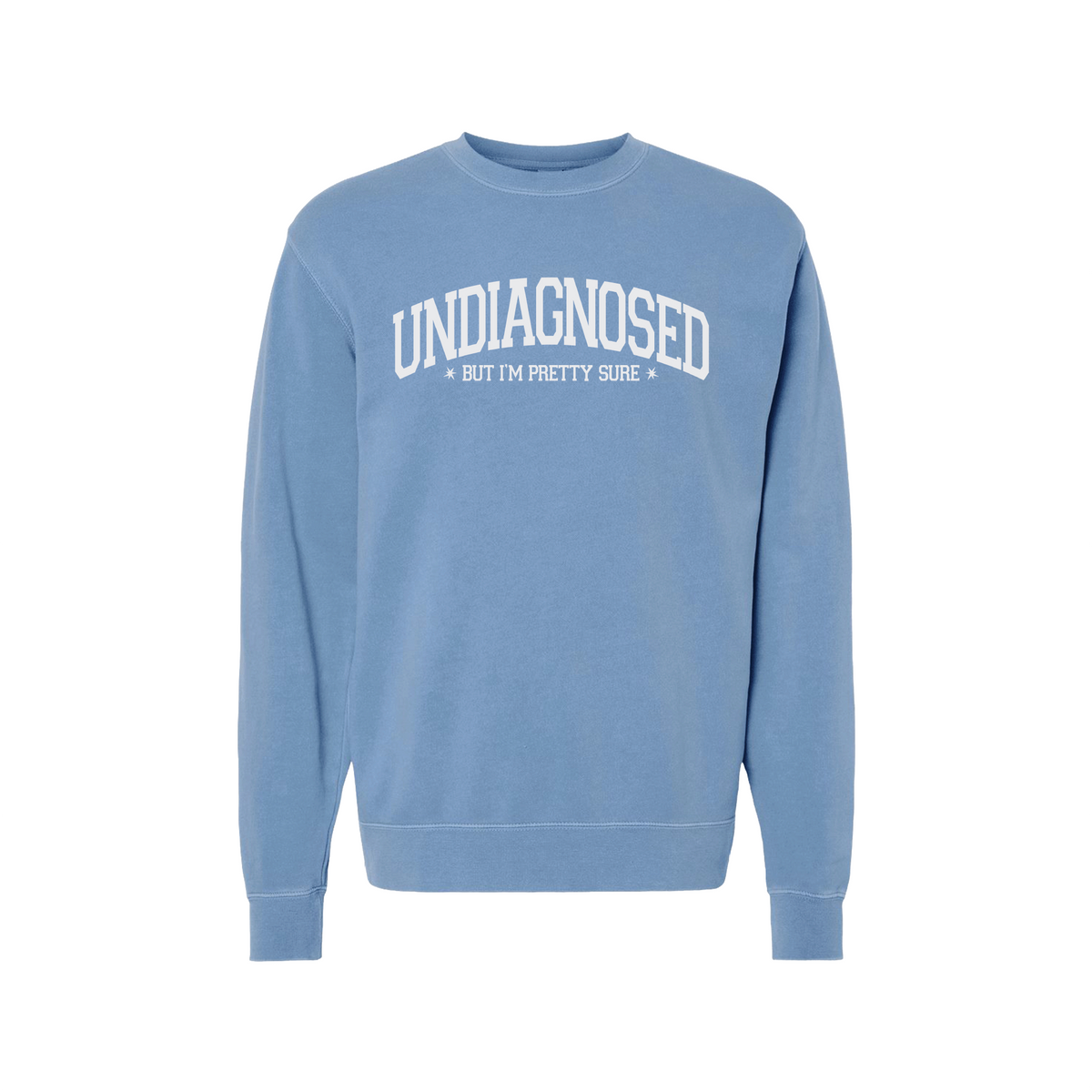 Undiagnosed But I’m Pretty Sure Crewneck