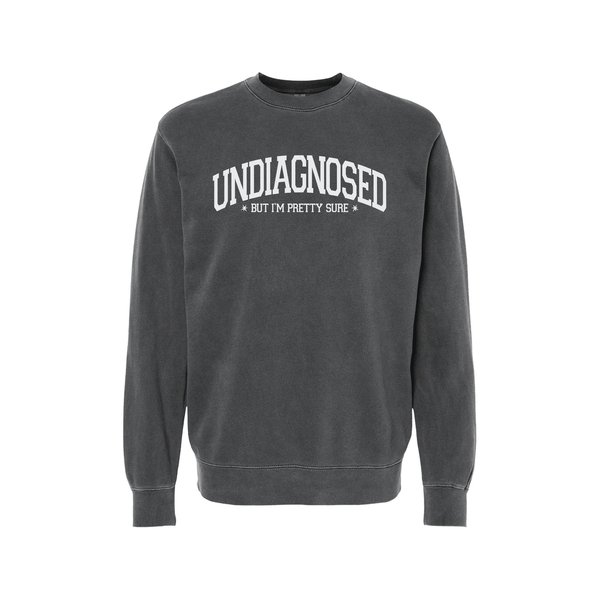 Undiagnosed But I’m Pretty Sure Crewneck