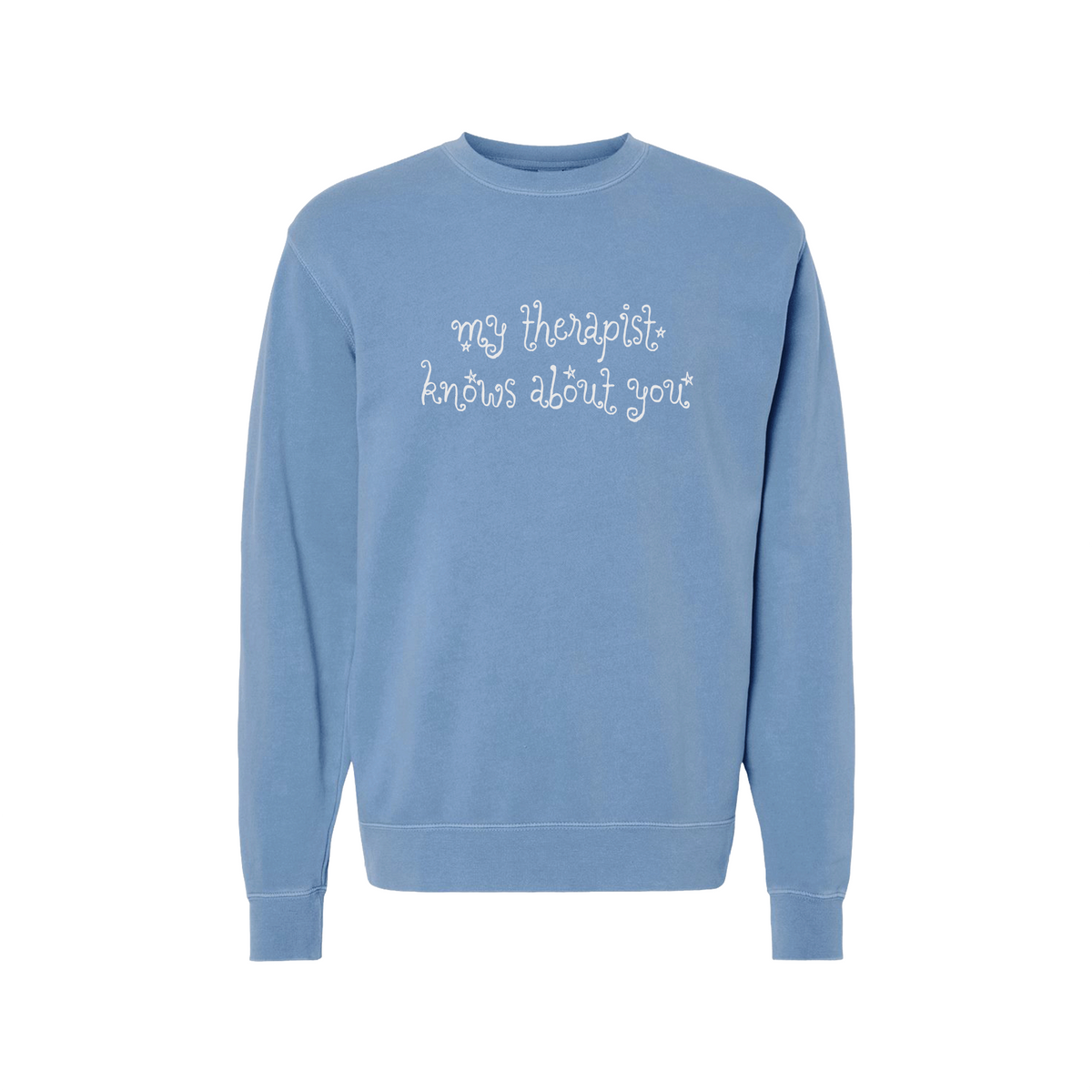 My Therapist Knows About You Crewneck