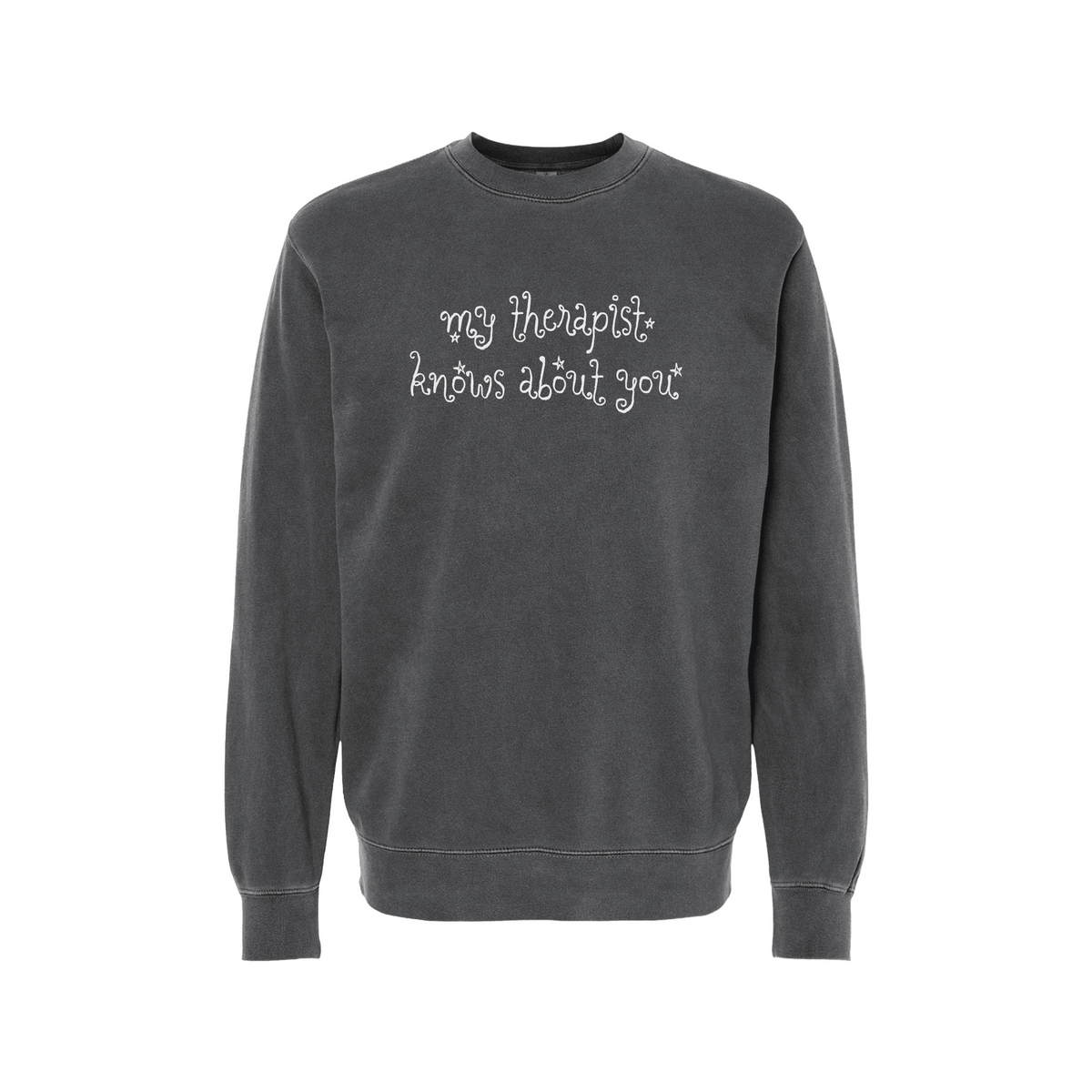 My Therapist Knows About You Crewneck