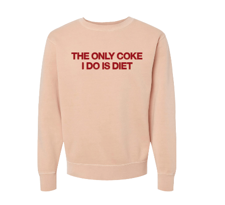 The Only Coke I Do Is Diet Crewneck (Oversized)