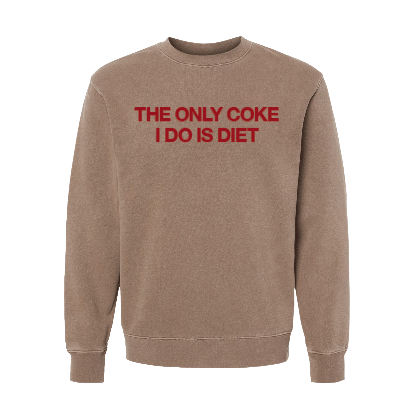 The Only Coke I Do Is Diet Crewneck (Oversized)