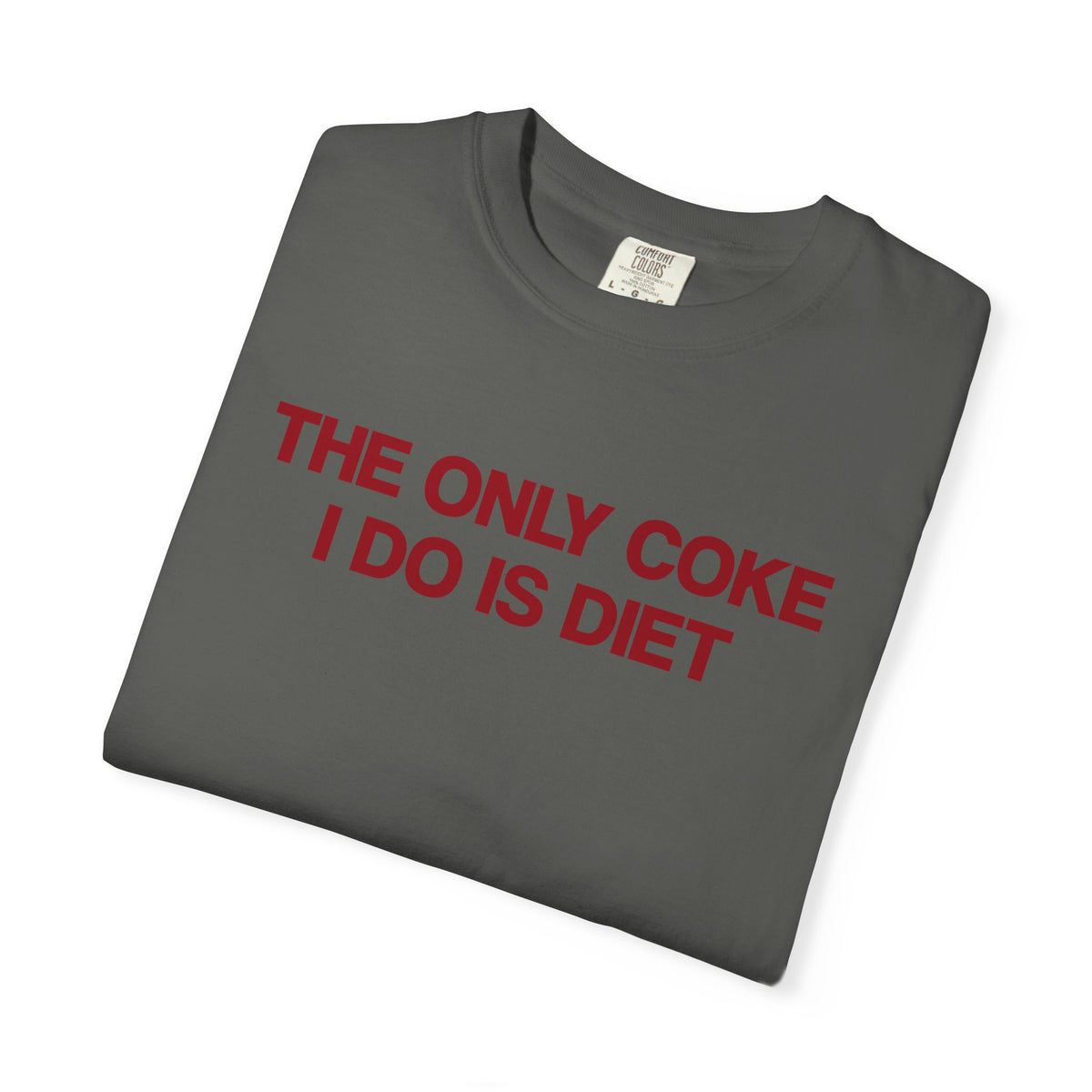 The Only Coke I Do Is Diet T-Shirt