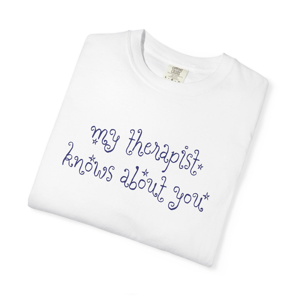 My Therapist Knows About You T-Shirt