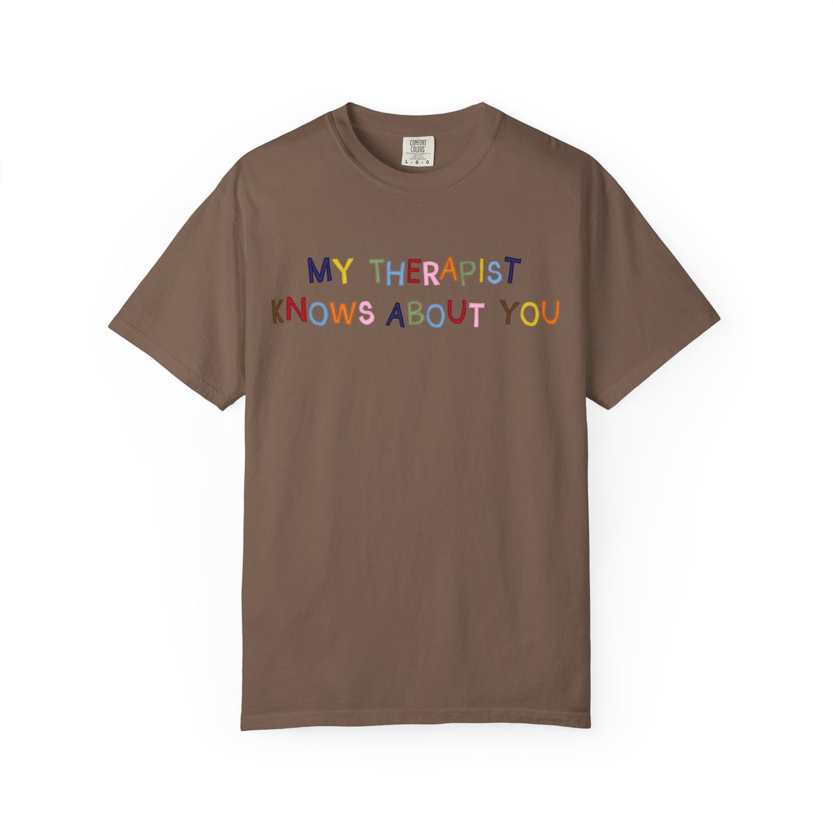 My Therapist Knows About You T-Shirt (Colorful)