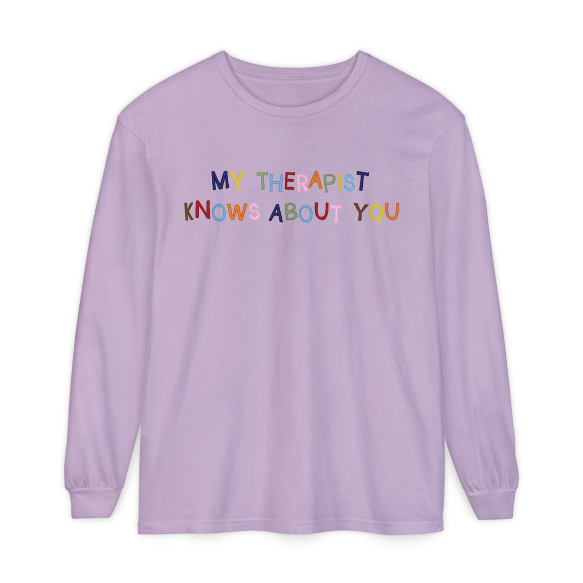 My Therapist Knows About You Long Sleeve T-Shirt
