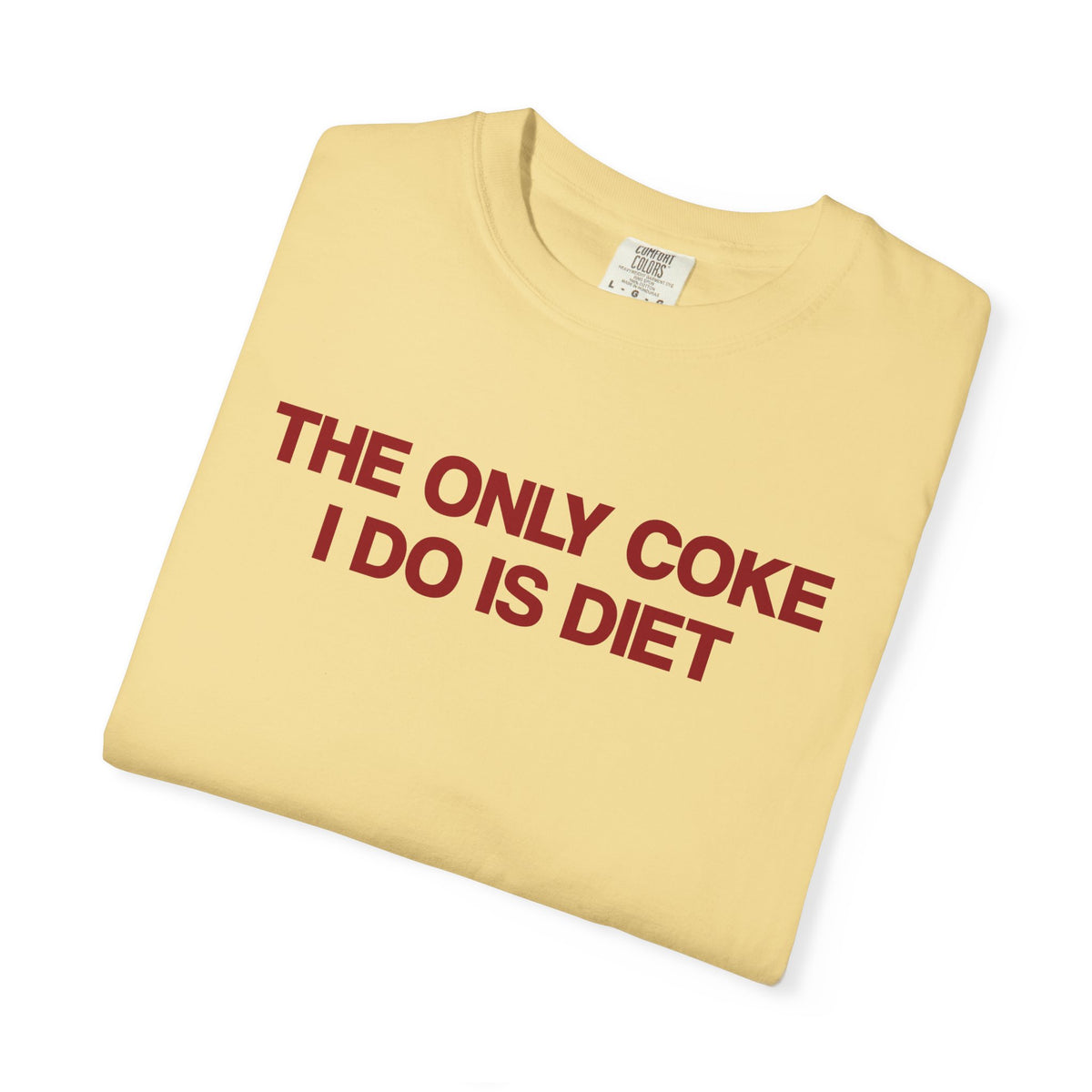 The Only Coke I Do Is Diet T-Shirt