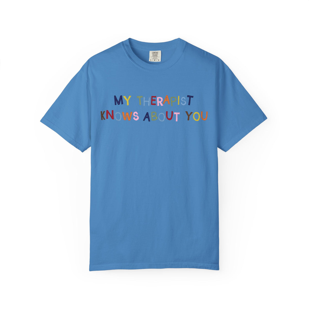 My Therapist Knows About You T-Shirt (Colorful)