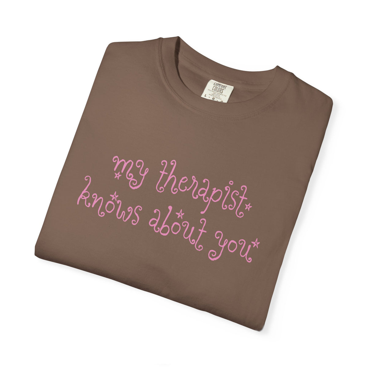 My Therapist Knows About You T-Shirt