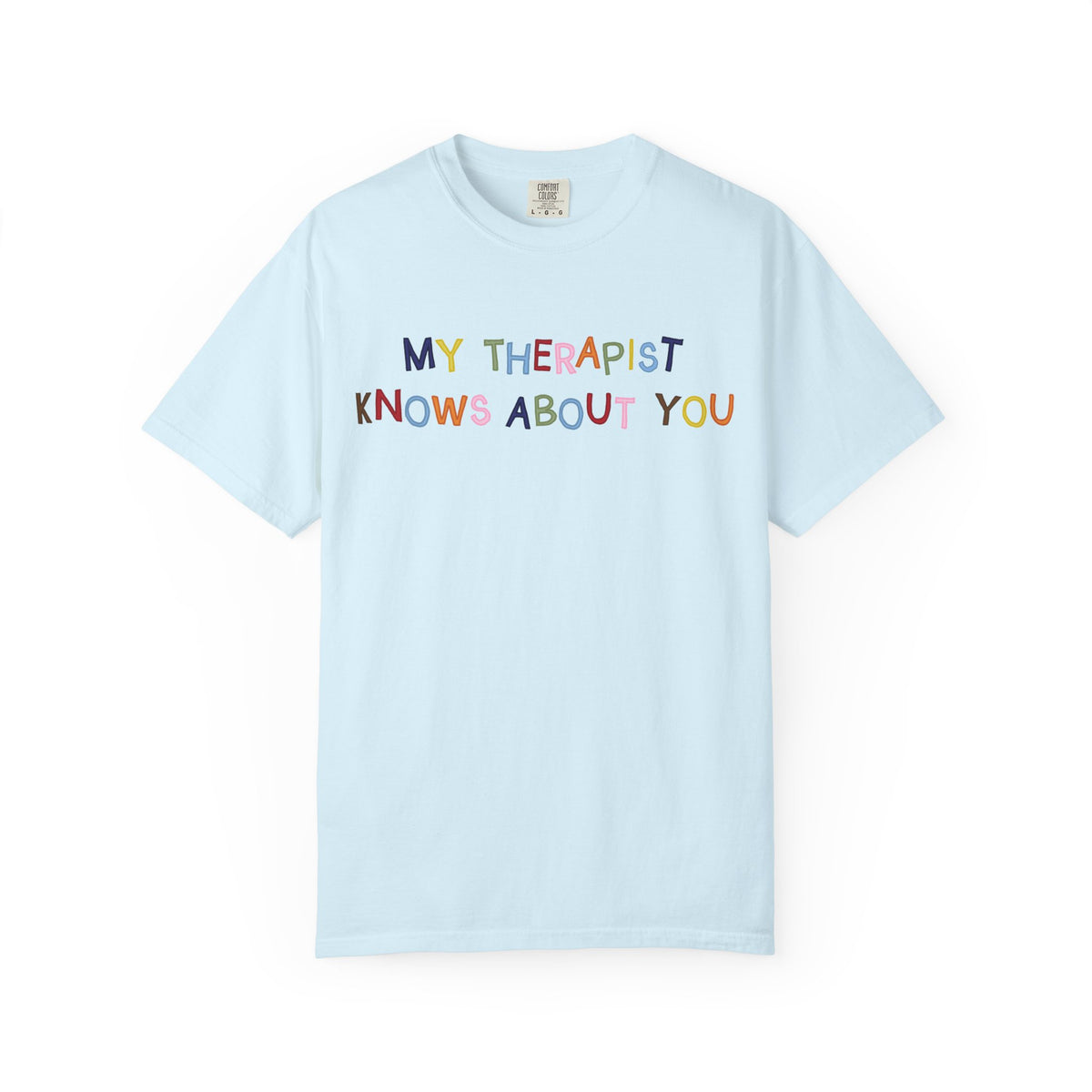 My Therapist Knows About You T-Shirt (Colorful)