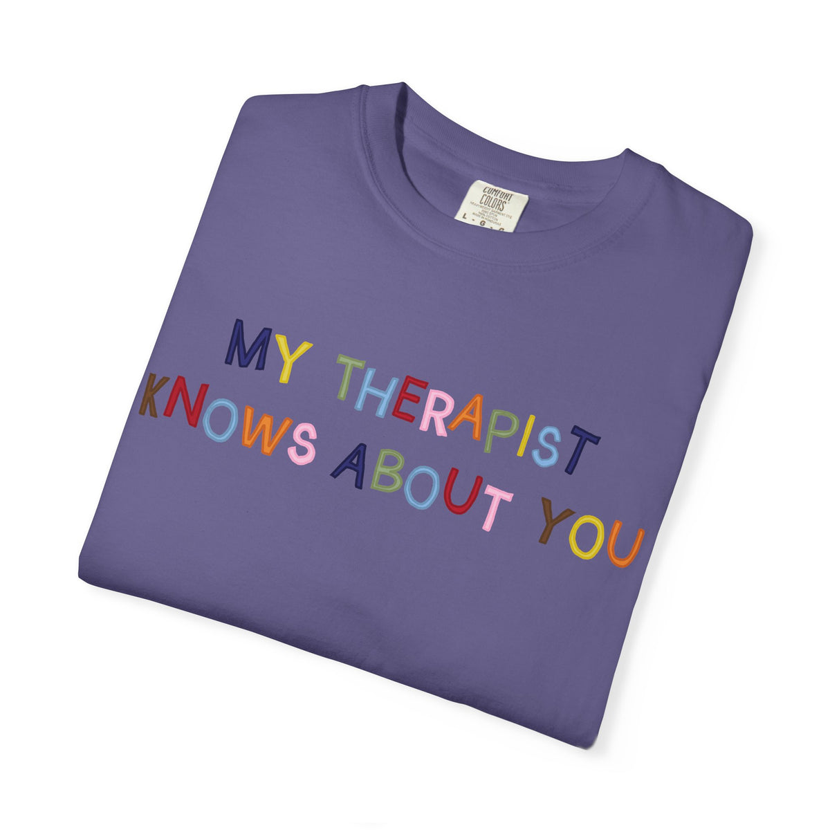 My Therapist Knows About You T-Shirt (Colorful)