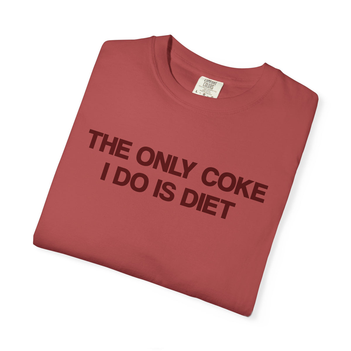 The Only Coke I Do Is Diet T-Shirt