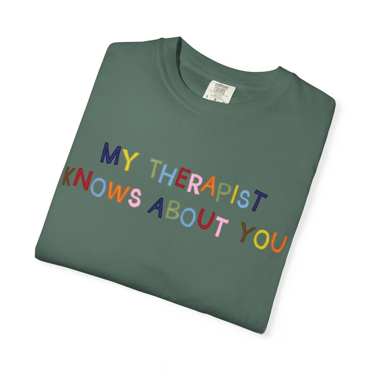 My Therapist Knows About You T-Shirt (Colorful)