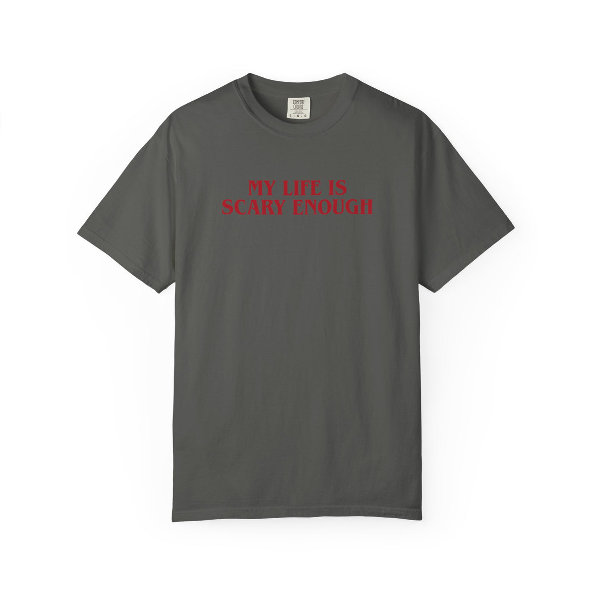 My Life Is Scary Enough T-Shirt