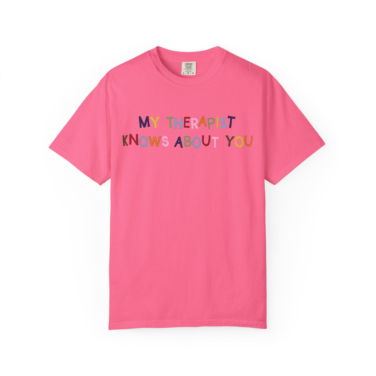 My Therapist Knows About You T-Shirt (Colorful)