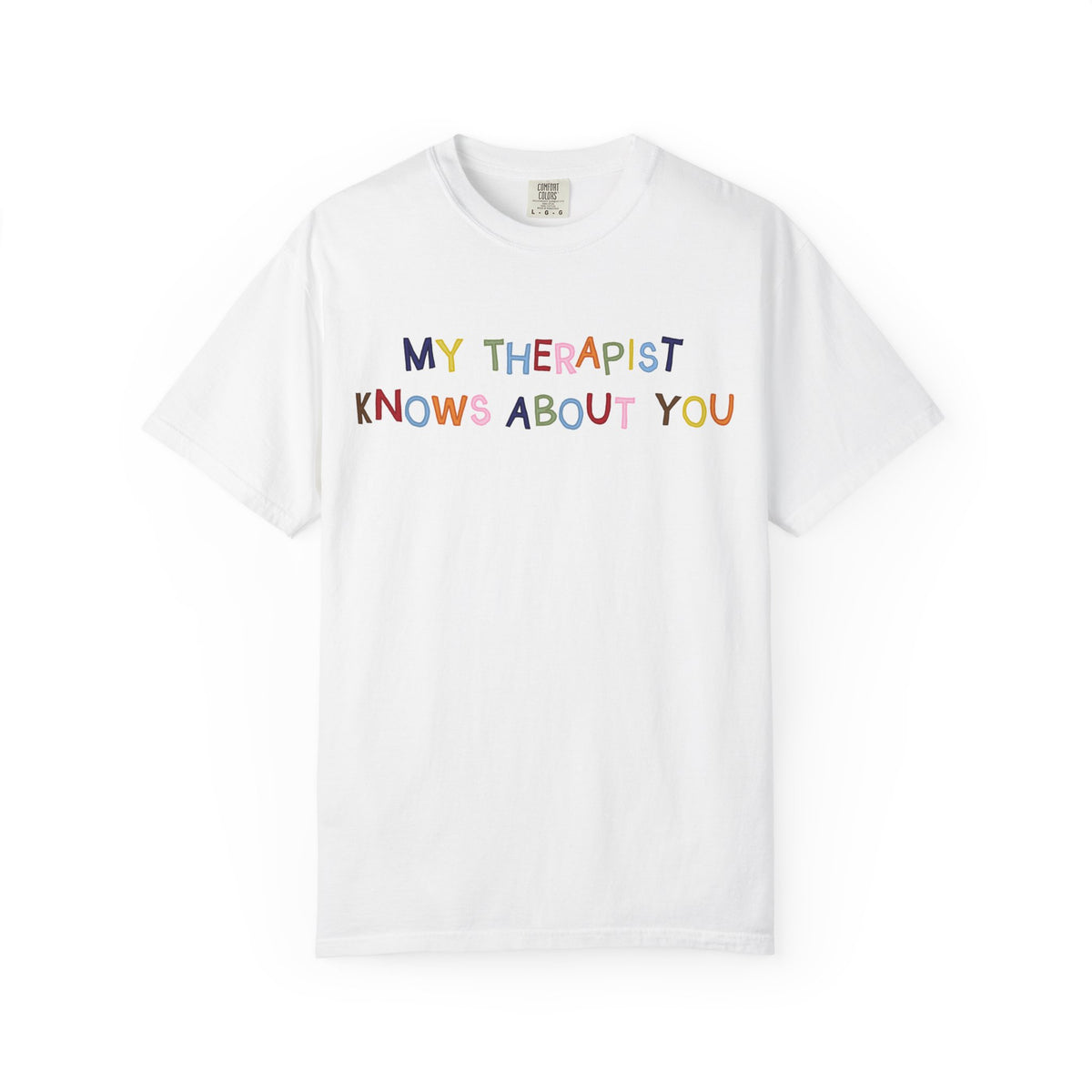 My Therapist Knows About You T-Shirt (Colorful)