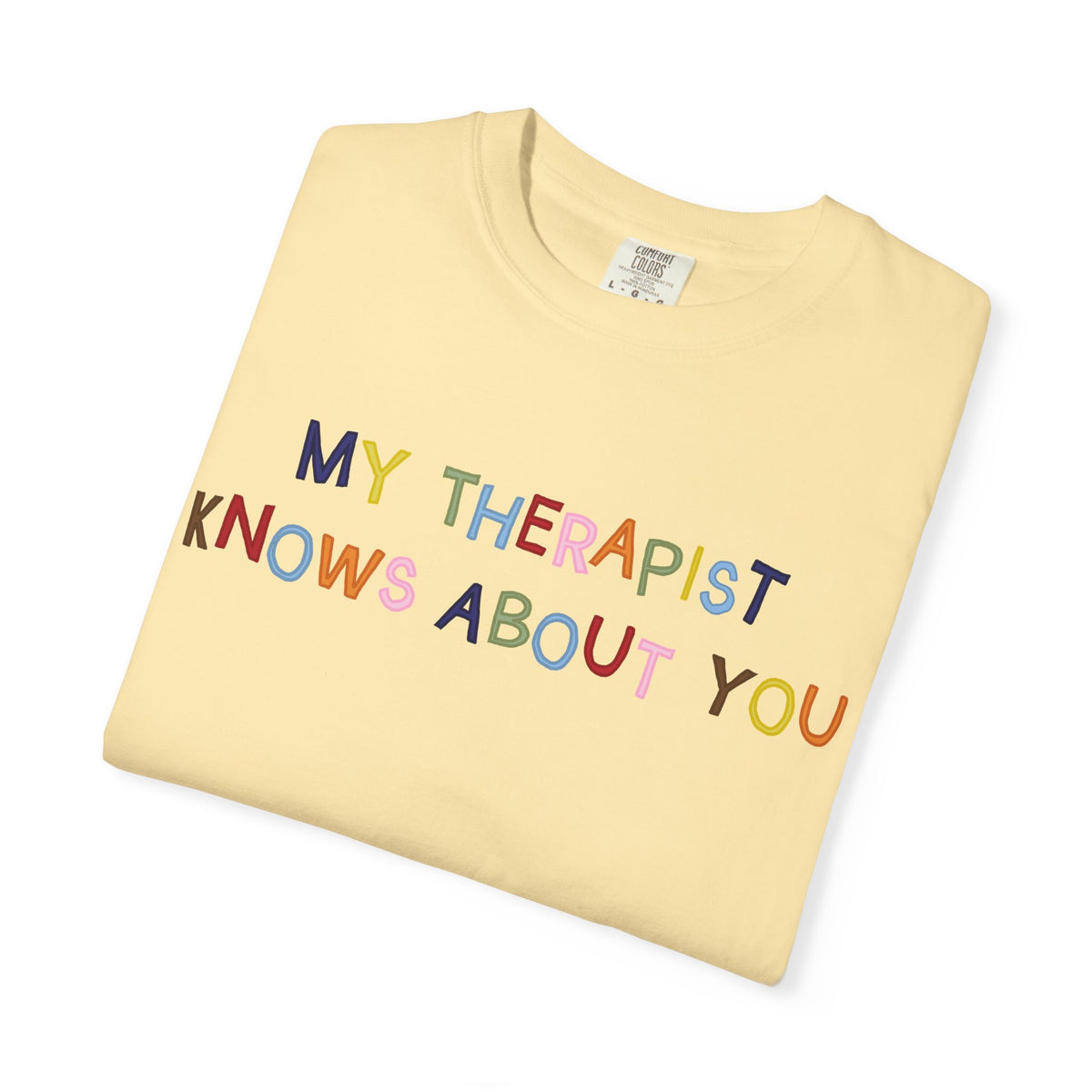 My Therapist Knows About You T-Shirt (Colorful)