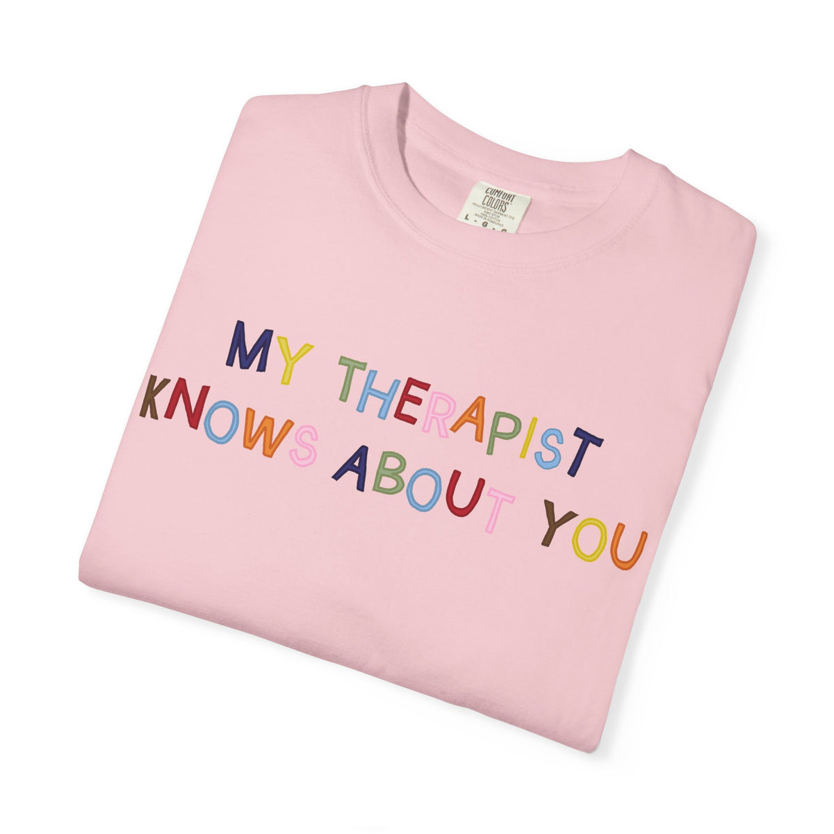 My Therapist Knows About You T-Shirt (Colorful)