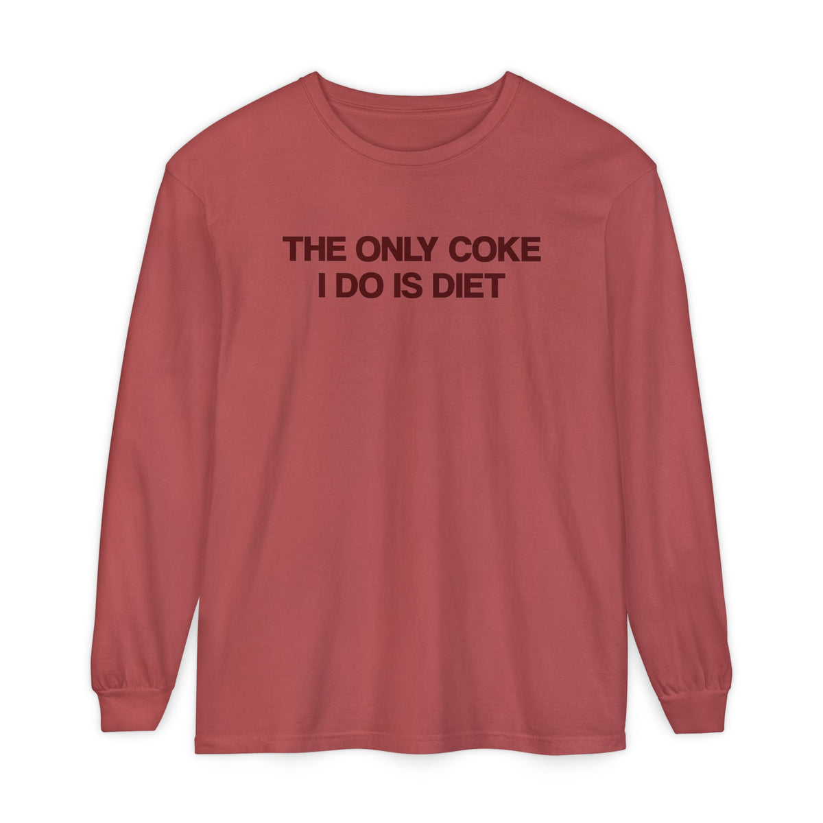 The Only Coke I Do Is Diet Long Sleeve T-Shirt
