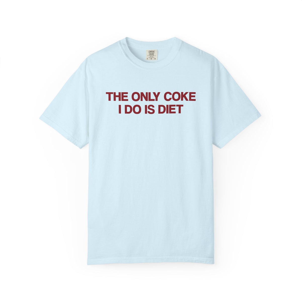 The Only Coke I Do Is Diet T-Shirt